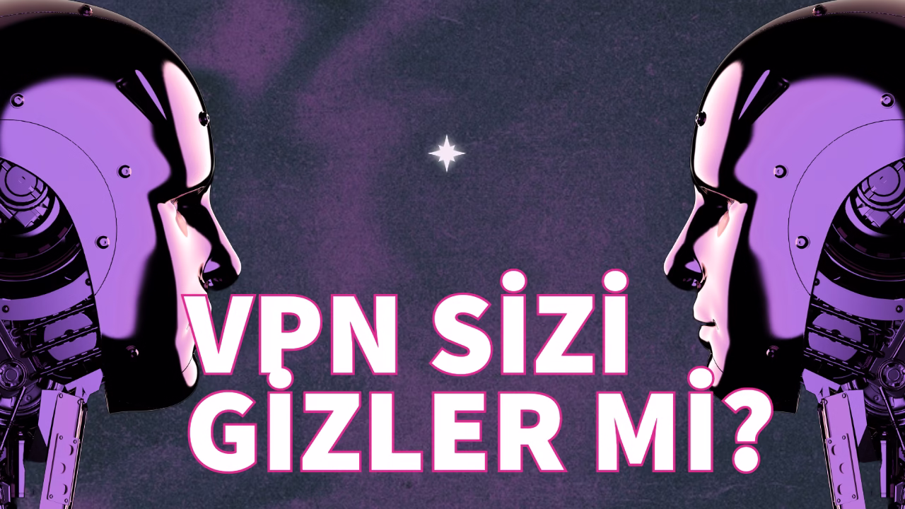 vpn sizi gizler mi